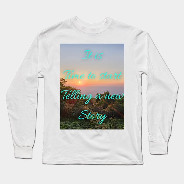 Time for a new story Long Sleeve T-Shirt by TheSunGod designs 